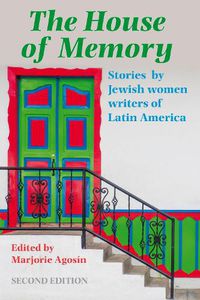 Cover image for The House of Memory: Stories by Jewish Women Writers of Latin America