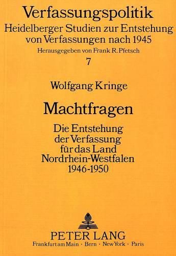 Cover image for Machtfragen: Die Entstehung Der Verfassung Fuer Das Land Nordrhein-Westfalen 1946-1950