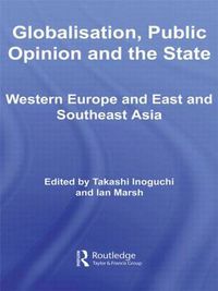 Cover image for Globalisation, Public Opinion and the State: Western Europe and East and Southeast Asia