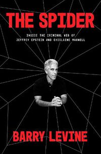 Cover image for The Spider: Inside the Criminal Web of Jeffrey Epstein and Ghislaine Maxwell