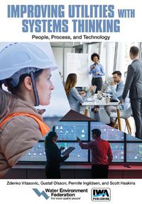 Cover image for Improving Utilities with Systems Thinking: People, Process, and Technology