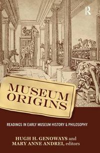 Cover image for Museum Origins: Readings in Early Museum History and Philosophy