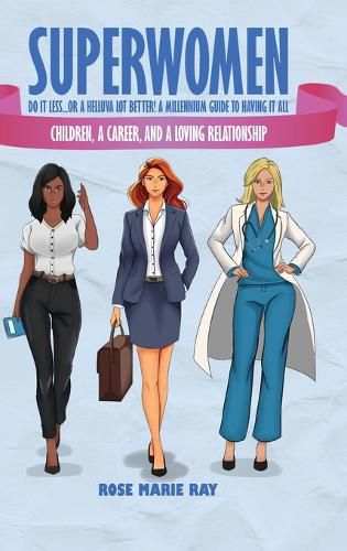 Cover image for Superwomen Do It less...or a Helluva Lot Better! A Millennium Guide to Having It All