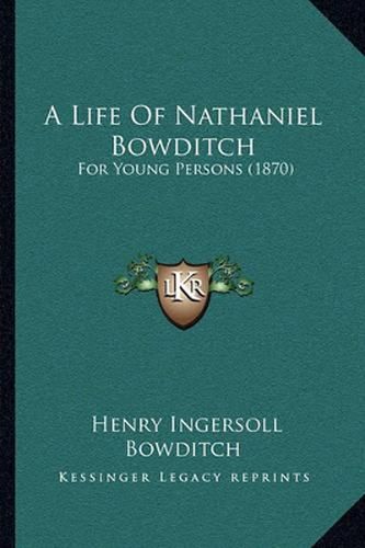 A Life of Nathaniel Bowditch: For Young Persons (1870)