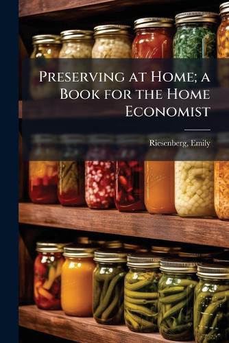 Cover image for Preserving at Home; a Book for the Home Economist
