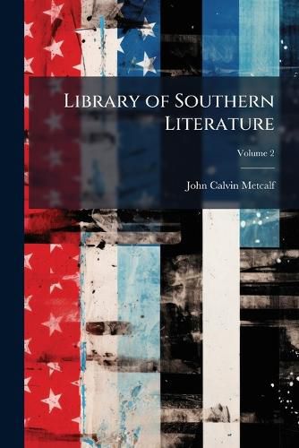 Cover image for Library of Southern Literature: Compiled Under the Direct Supervision of Southern Men of Letters, Volume 2