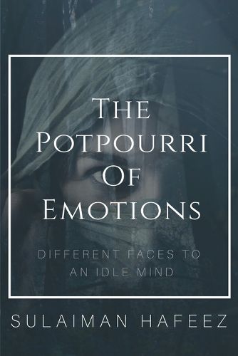 Cover image for The Potpourri of Emotions-Different Faces to an Idle Mind
