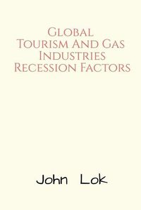 Cover image for Global Tourism And Gas Industries Recession Factors