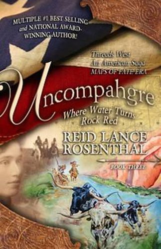 Cover image for Uncompahgre: Where Water Turns Rock Red (Threads West, an American Saga Book 3)