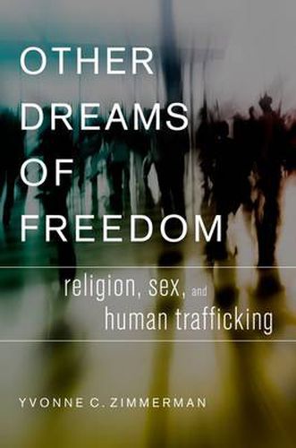 Cover image for Other Dreams of Freedom: Religion, Sex, and Human Trafficking