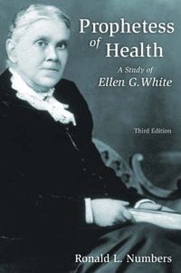 Cover image for Prophetess of Health: A Study of Ellen G. White