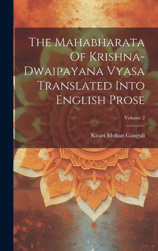 Cover image for The Mahabharata Of Krishna-dwaipayana Vyasa Translated Into English Prose; Volume 2