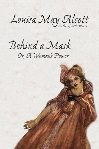 Cover image for Behind a Mask, or, A Woman's Power