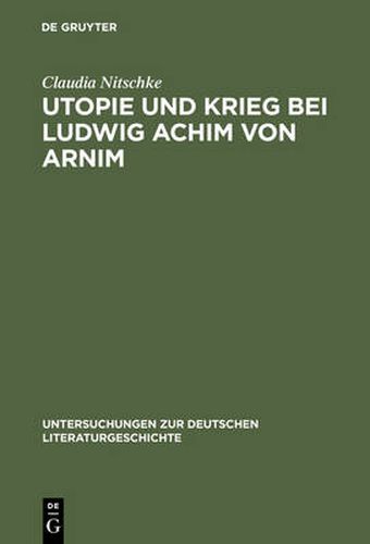 Utopie und Krieg bei Ludwig Achim von Arnim