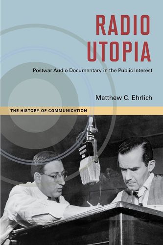 Cover image for Radio Utopia: Postwar Audio Documentary in the Public Interest