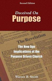 Cover image for Deceived on Purpose: The New Age Implications of the Purpose-Driven Church