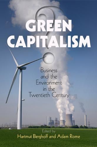Cover image for Green Capitalism?: Business and the Environment in the Twentieth Century