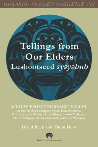 Cover image for Tellings from Our Elders: Lushootseed syeyehub, Volume 2: Tales from the Skagit Valley