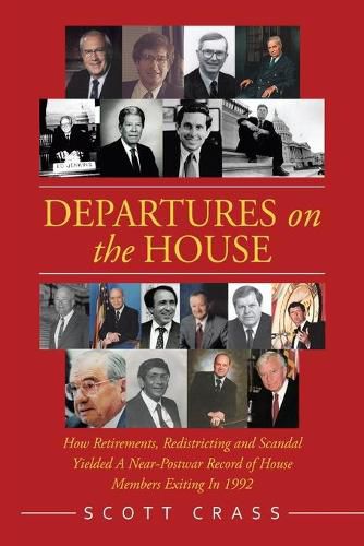 Departures on the House: How Retirements, Redistricting and Scandal Yielded a Near-Postwar Record of House Members Exiting in 1992