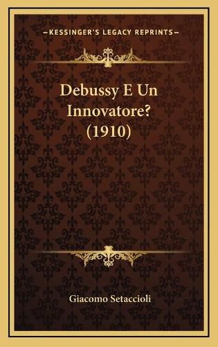 Cover image for Debussy E Un Innovatore? (1910)