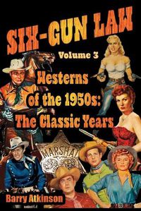 Cover image for SIX-GUN LAW Westerns of the 1950s: The Classic Years