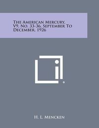 Cover image for The American Mercury, V9, No. 33-36, September to December, 1926