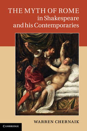 Cover image for The Myth of Rome in Shakespeare and his Contemporaries