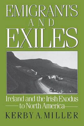 Cover image for Emigrants and Exiles: Ireland and the Irish Exodus to North America