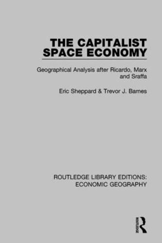 Cover image for The Capitalist Space Economy: Geographical Analysis after Ricardo, Marx and Sraffa