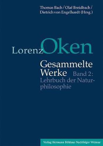 Cover image for Lorenz Oken - Gesammelte Werke: Band 2: Lehrbuch der Naturphilosophie