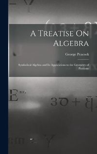 Cover image for A Treatise On Algebra