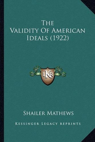 The Validity of American Ideals (1922) the Validity of American Ideals (1922)