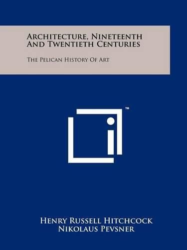 Cover image for Architecture, Nineteenth and Twentieth Centuries: The Pelican History of Art