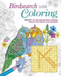 Cover image for Birdsearch with Coloring: Color in the Delightful Images While You Solve the Puzzles