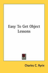 Cover image for Easy to Get Object Lessons