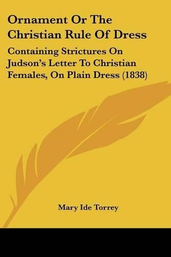 Cover image for Ornament or the Christian Rule of Dress: Containing Strictures on Judson's Letter to Christian Females, on Plain Dress (1838)