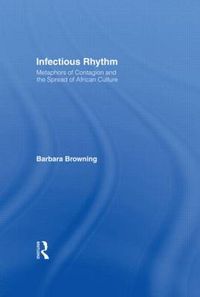 Cover image for Infectious Rhythm: Metaphors of Contagion and the Spread of African Culture