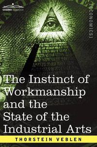 Cover image for The Instinct of Workmanship and the State of the Industrial Arts