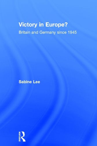 Cover image for Victory in Europe?: Britain and Germany since 1945