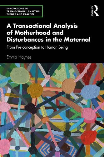Cover image for A Transactional Analysis of Motherhood and Disturbances in the Maternal