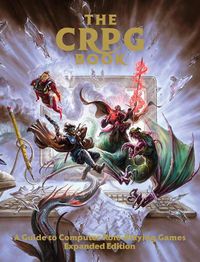 Cover image for The CRPG Book: A Guide to Computer Role-Playing Games (Expanded Edition)