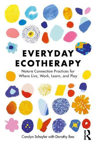 Everyday Ecotherapy, Carolyn Schuyler, Dorothy Ibes (9781032957371 ...