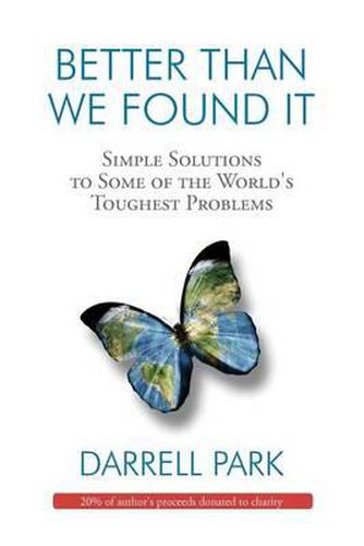 Cover image for Better Than We Found It: Simple Solutions to Some of the World's Toughest Problems