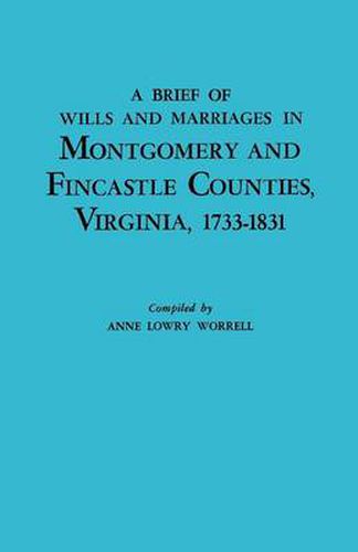 Cover image for A Brief History of Wills and Marriages in Montgomery and Fincastle Counties, Virginia, 1733-1831