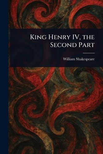 Cover image for King Henry IV, the Second Part