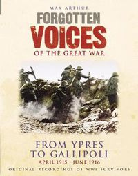 Cover image for Forgotten Voices - Ypres and Gallipoli: April 1915 - June 1916
