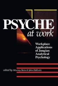 Cover image for The Psyche at Work: Workplace Applications of Jungian Analytical Psychology