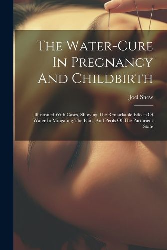 The Water-cure In Pregnancy And Childbirth