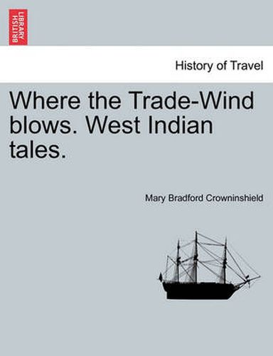 Cover image for Where the Trade-Wind Blows. West Indian Tales.