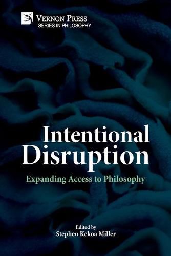 Cover image for Intentional Disruption: Expanding Access to Philosophy